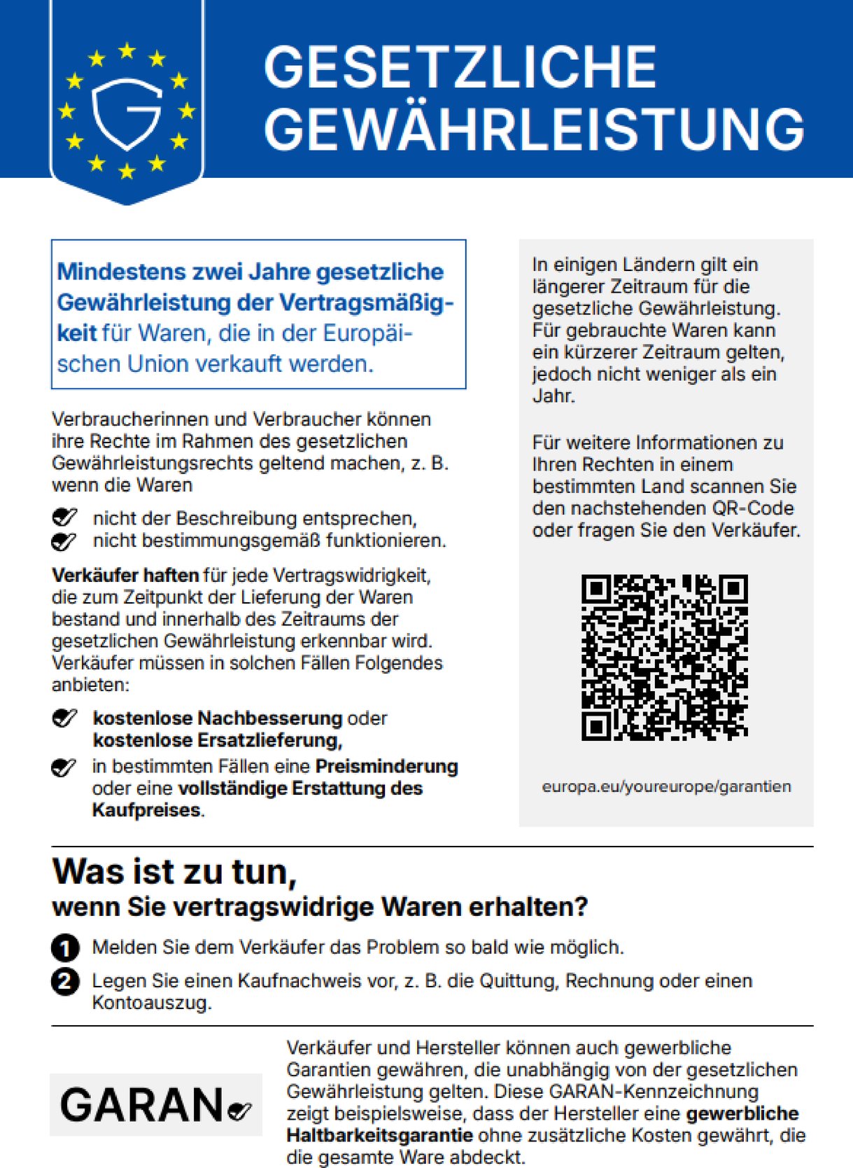 Harmonisierte EU-Mitteilung: Gesetzliche Gewährleistung – mindestens zwei Jahre gesetzliche Gewährleistung der Vertragsmäßigkeit für Waren, die in der Europäischen Union verkauft werden. Weitere Informationen: europa.eu/youreurope/garantien