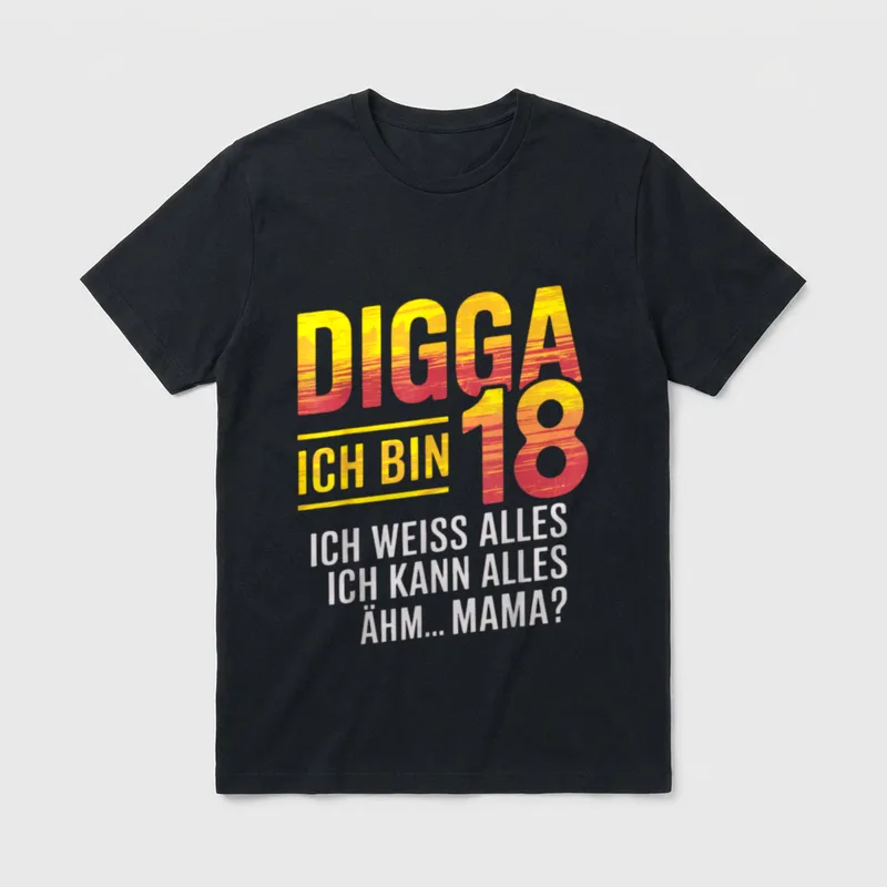 T-Shirt 18 Geburtstag Frau – Schriftzug „Digga ich bin 18, ähm... Mama?“ – Klassisches T-Shirt in Schwarz