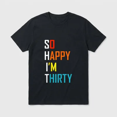 30. Geburtstag So Happy T-Shirt – Schriftzug „So Happy I'm Thirty“ in bunten Buchstaben – Klassisches T-Shirt in Schwarz