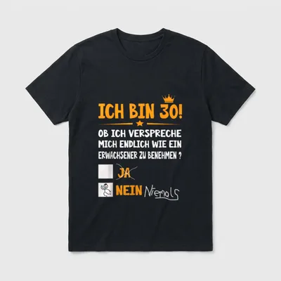 Ich Bin 30 Jahre T-Shirt – „Ich bin 30!“ mit Krone, JA durchgestrichen, NEIN Niemals – Klassisches T-Shirt in Schwarz