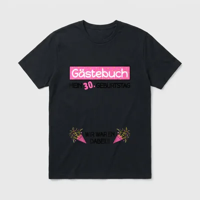 Gästebuch 30. Geburtstag Frauen T-Shirt – Gästebuch, Mein 30. Geburtstag, Wir waren dabei!!! – Klassisches T-Shirt in Schwarz
