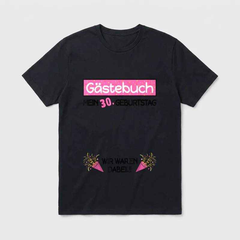 Gästebuch 30. Geburtstag Frauen T-Shirt – Gästebuch, Mein 30. Geburtstag, Wir waren dabei!!! – Klassisches T-Shirt in Schwarz