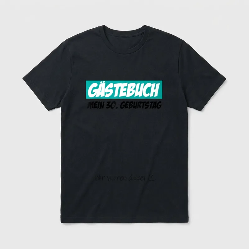 30. Geburtstag Mann Frau T-Shirt 0073 – Gästebuch, Mein 30. Geburtstag, Wir waren dabei – Klassisches T-Shirt in Schwarz