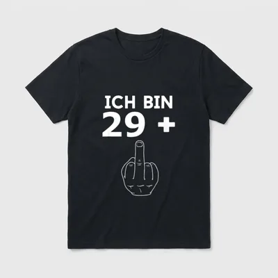 Ich Bin 29 + T-Shirt – Schriftzug „Ich bin 29 +“ mit gezeichnetem Mittelfinger – Klassisches T-Shirt in Schwarz