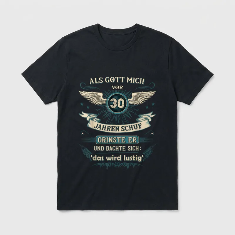 Als Gott mich vor 30. Geburtstag T-Shirt – Flügel, Zahl 30, Spruch „das wird lustig“ – Klassisches T-Shirt in Schwarz