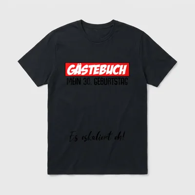 30. Geburtstag Mann Frau T-Shirt 0133 – Gästebuch, Mein 30. Geburtstag, Es eskaliert eh! – Klassisches T-Shirt in Schwarz