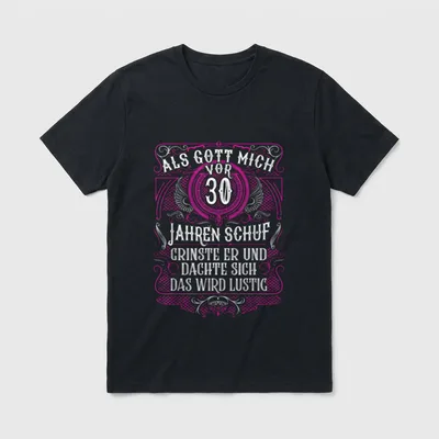 When God Me vor T-Shirt – Als Gott mich vor 30 Jahren schuf, grinste er – Klassisches T-Shirt in Schwarz