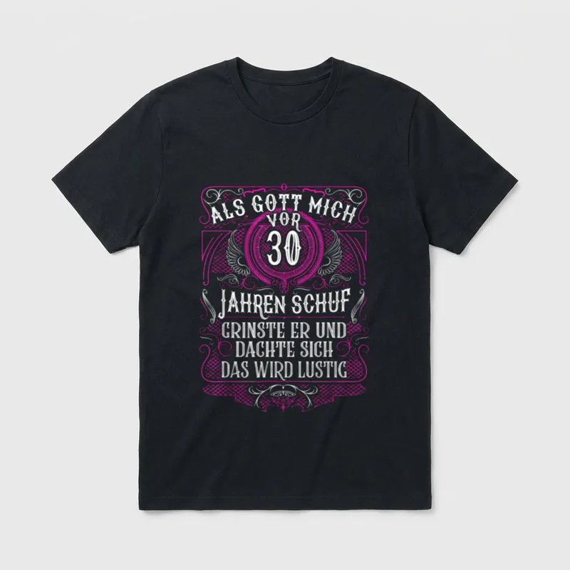 When God Me vor T-Shirt – Als Gott mich vor 30 Jahren schuf, grinste er – Klassisches T-Shirt in Schwarz