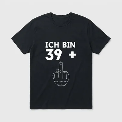 Ich Bin 39 + T-Shirt – Schriftzug „Ich bin 39 +“ über gezeichneter Mittelfinger-Hand – Klassisches T-Shirt in Schwarz