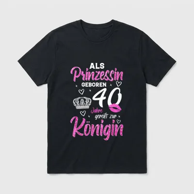 Zur Prinzessin gereift 40. T-Shirt – Klassisches T-Shirt in Schwarz