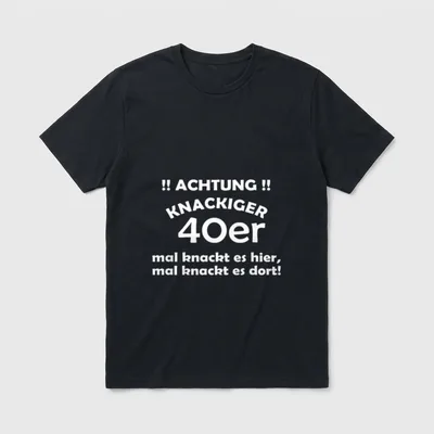 Achtung knackiger 40er! 40. T-Shirt – Achtung, knackiger 40er – mal knackt es hier, mal dort – Klassisches T-Shirt in Schwarz