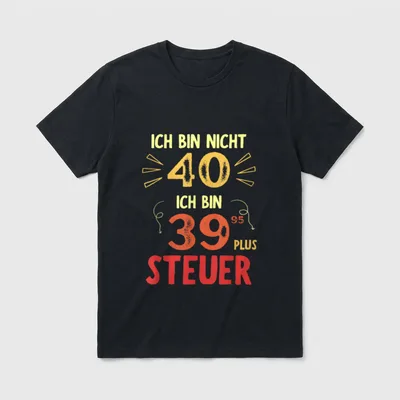 40er Geburtstag Mann 40 T-Shirt – Spruch „Ich bin nicht 40, ich bin 39,95 plus Steuer“ – Klassisches T-Shirt in Schwarz