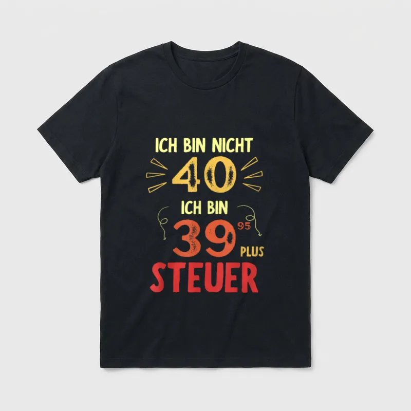 40er Geburtstag Mann 40 T-Shirt – Spruch „Ich bin nicht 40, ich bin 39,95 plus Steuer“ – Klassisches T-Shirt in Schwarz