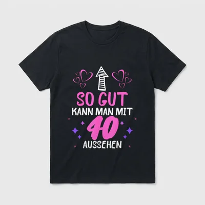 SO GUT KANN MAN 40. Geburtstag T-Shirt – Klassisches T-Shirt in Schwarz
