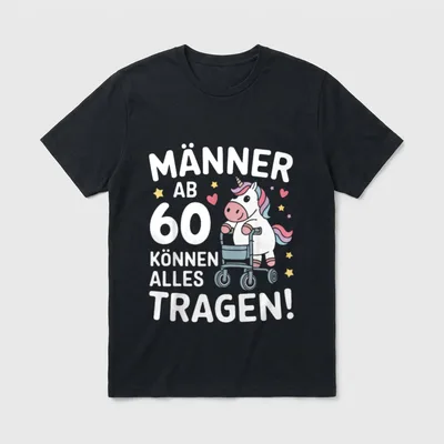 Männer Ab Können T-Shirt – Einhorn im Rollator mit dem Text Männer ab 60 können alles tragen – Klassisches T-Shirt in Schwarz