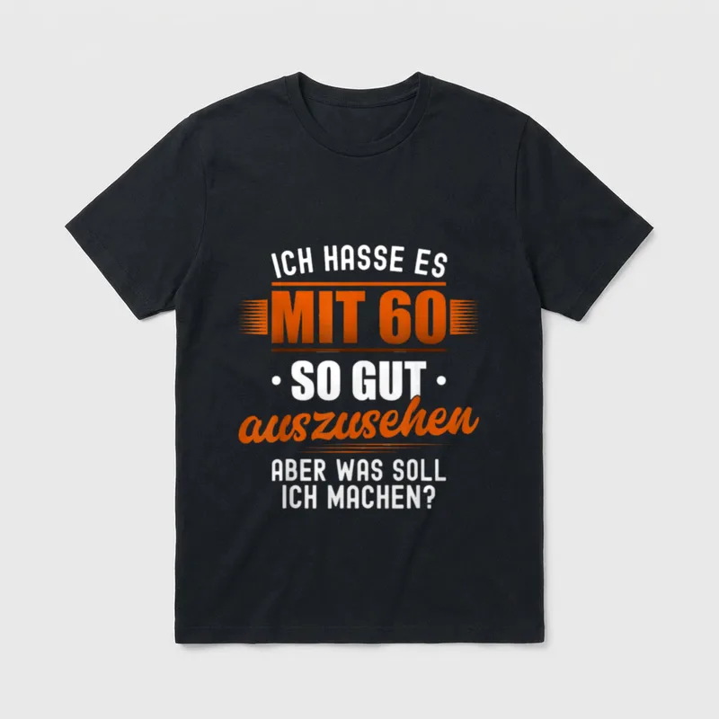Ich Hasse Es 60 T-Shirt – Spruch „Ich hasse es, mit 60 so gut auszusehen“ in Orange und Weiß – Klassisches T-Shirt in Schwarz