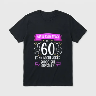 Deko 60 Geburtstag Frau Mann T-Shirt – Spruch „Bitte kein Neid! Mit 60 soooo gut aussehen“ – Klassisches T-Shirt in Schwarz
