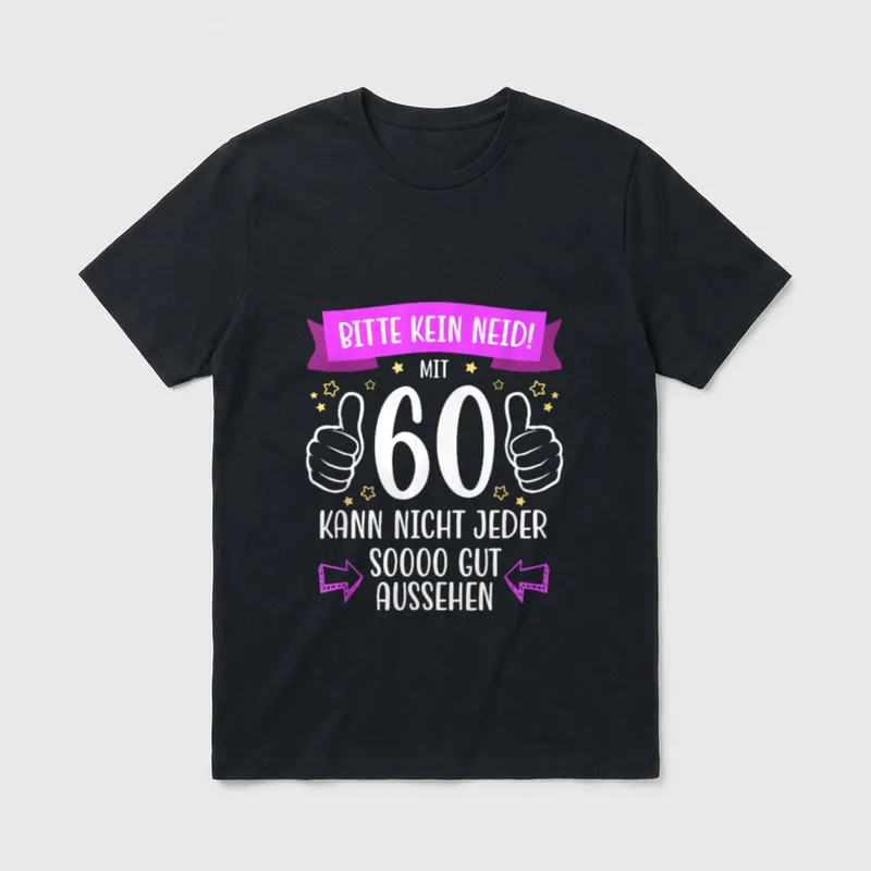 Deko 60 Geburtstag Frau Mann T-Shirt – Spruch „Bitte kein Neid! Mit 60 soooo gut aussehen“ – Klassisches T-Shirt in Schwarz