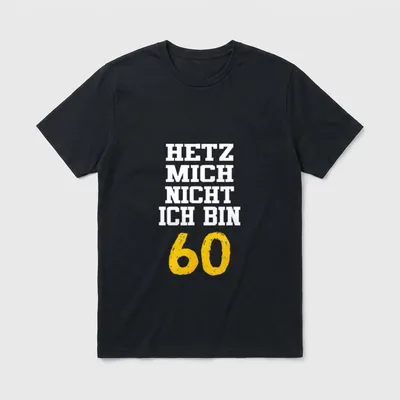 Lustiges 60. Geburtstag Hetz T-Shirt – Klassisches T-Shirt in Schwarz