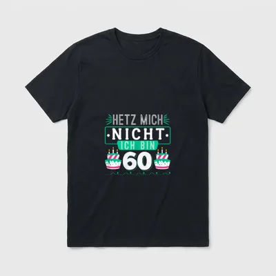 Lustiges 60. Geburtstag Hetz Mich T-Shirt – Klassisches T-Shirt in Schwarz