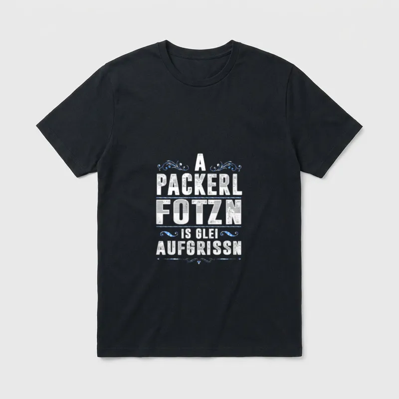 Bayern Packerl Fotzn Bayrischer T-Shirt – Schriftzug „A Packerl Fotzn is glei aufgrissn“ – Klassisches T-Shirt in Schwarz