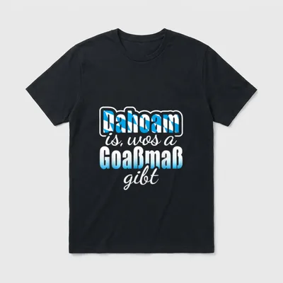 Goaßmaß Dahoam Bayern Bier T-Shirt – Schriftzug „Dahoam is, wos a Goaßmaß gibt“ – Klassisches T-Shirt in Schwarz