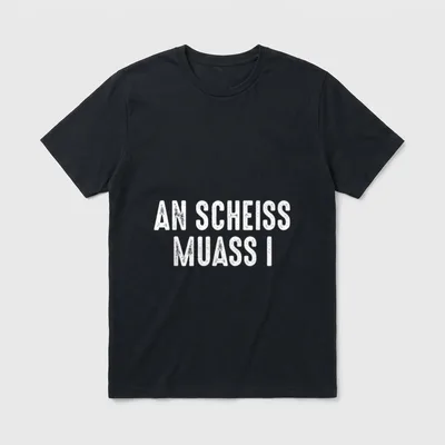 An Scheiß muass i Bayern T-Shirt – Schriftzug „An Scheiß muass i“ in weißen Blockbuchstaben – Klassisches T-Shirt in Schwarz