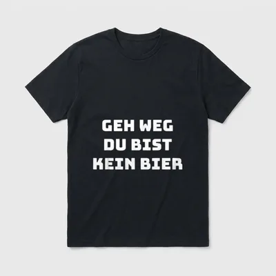 Geh Weg du bist T-Shirt – Schriftzug „Geh weg du bist kein Bier“ in Weiß – Klassisches T-Shirt in Schwarz