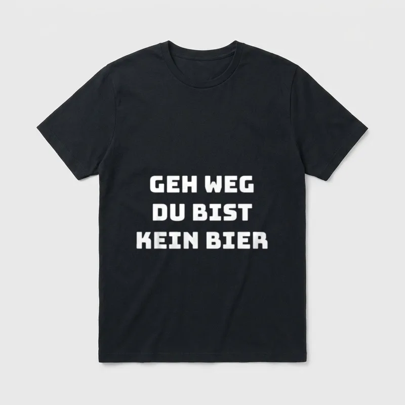 Geh Weg du bist T-Shirt – Schriftzug „Geh weg du bist kein Bier“ in Weiß – Klassisches T-Shirt in Schwarz