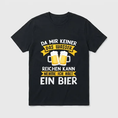 Da mir keiner Bier T-Shirt – Klassisches T-Shirt in Schwarz
