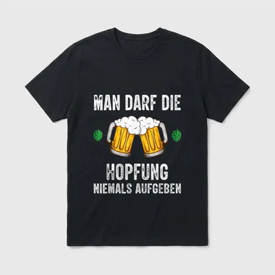 Man darf die Hopfung T-Shirt – Klassisches T-Shirt in Schwarz