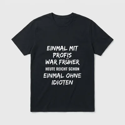EINMAL MIT Profis war T-Shirt – Klassisches T-Shirt in Schwarz