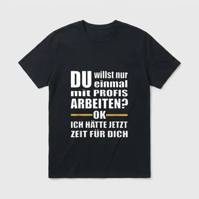 Einmal mit Profis arbeiten T-Shirt – Klassisches T-Shirt in Schwarz