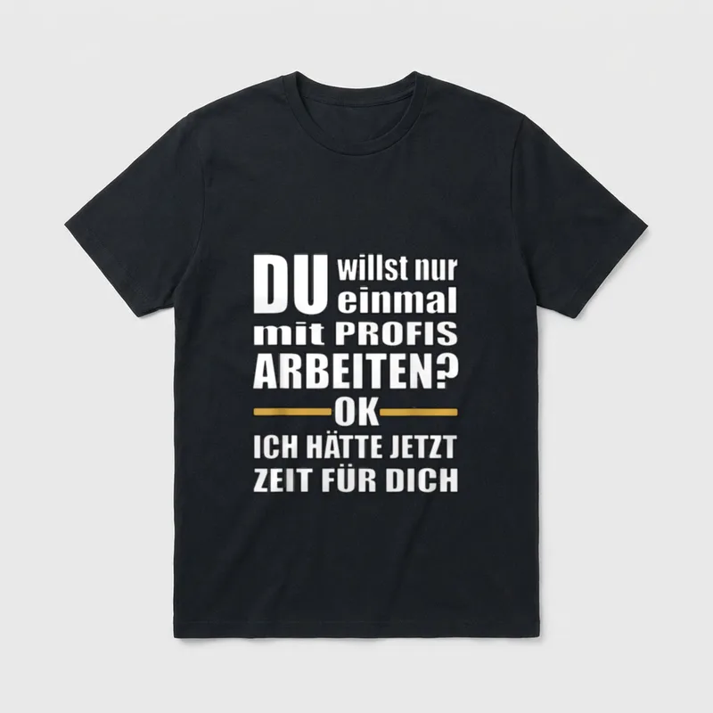 Einmal mit Profis arbeiten T-Shirt – Klassisches T-Shirt in Schwarz