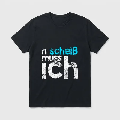 n scheiß muss ich T-Shirt – Schriftzug „n scheiß muss ich“ in Weiß und Blau auf Grau – Klassisches T-Shirt in Schwarz
