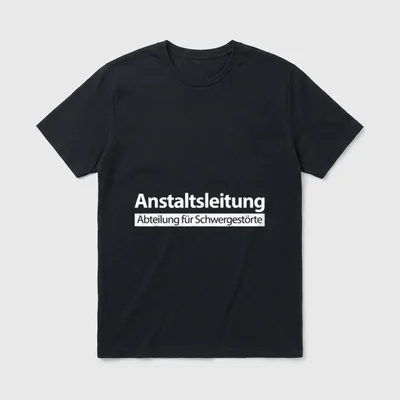Anstaltsleitung böse Sprüche Beruf T-Shirt – Klassisches T-Shirt in Schwarz