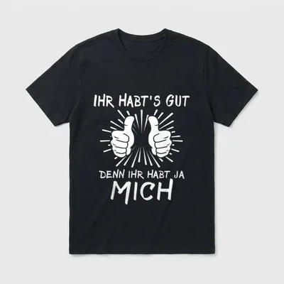Lustiger Spruch Ihr Habts T-Shirt – Klassisches T-Shirt in Schwarz