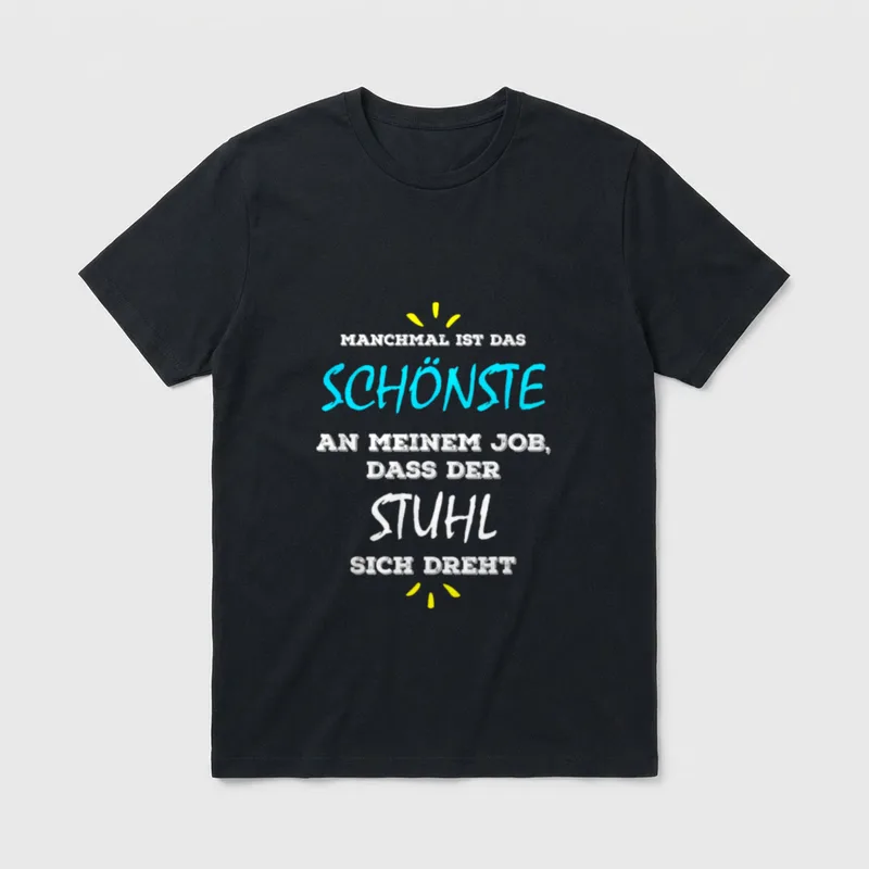 Lustiges für Büro T-Shirt – Spruch: Schönste am Job ist, dass der Stuhl sich dreht – Klassisches T-Shirt in Schwarz