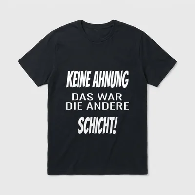Das war die andere Schicht T-Shirt – Schriftzug „Keine Ahnung, das war die andere Schicht!“ – Klassisches T-Shirt in Schwarz