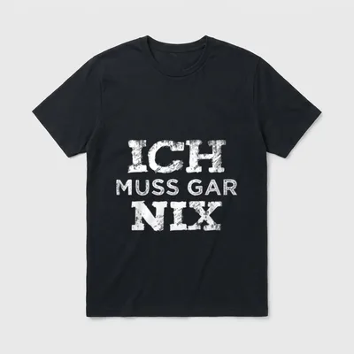 Ich muss gar nix T-Shirt – Schriftzug ICH MUSS GAR NIX in verwittertem Stempellook – Klassisches T-Shirt in Schwarz