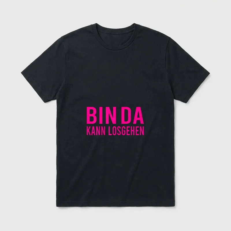 Bin Da Kann Losgehen Humor T-Shirt – Schriftzug „Bin Da Kann Losgehen“ in Pink auf Grau – Klassisches T-Shirt in Schwarz