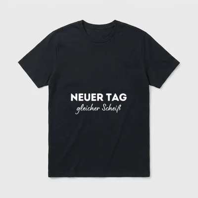 Neuer Tag gleicher scheiß T-Shirt – Schriftzug „Neuer Tag gleicher Scheiß“ in Weiß auf Grau – Klassisches T-Shirt in Schwarz