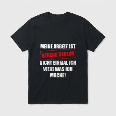 Meine Arbeit Ist Streng Geheim T-Shirt – Klassisches T-Shirt in Schwarz