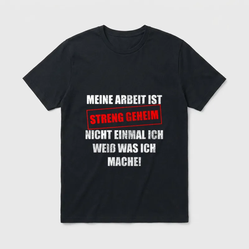 Meine Arbeit Ist Streng Geheim T-Shirt – Klassisches T-Shirt in Schwarz