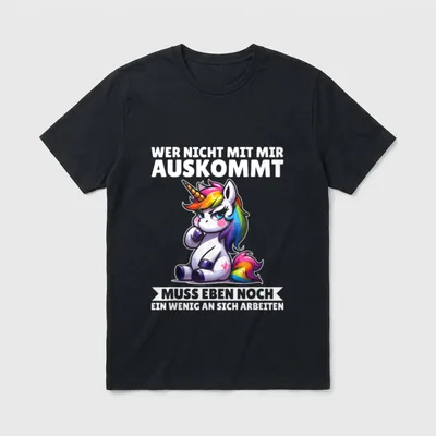 Wer Nicht Mit Mir Auskommt T-Shirt – Einhorn mit Spruch über Selbstverbesserung bei anderen – Klassisches T-Shirt in Schwarz