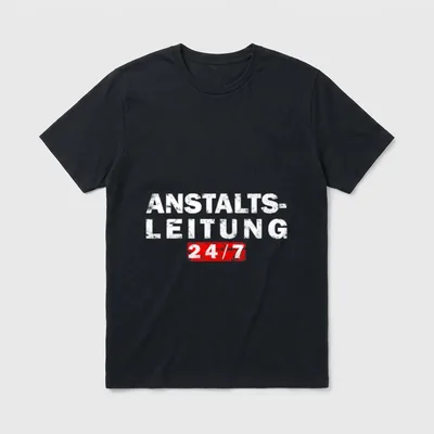 Anstaltsleitung 24/7 lustige Sprüche T-Shirt – Klassisches T-Shirt in Schwarz