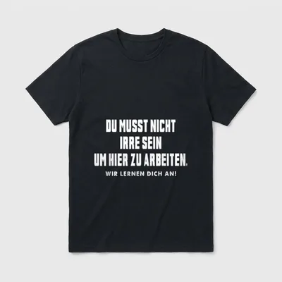 Du Musst Nicht Irre T-Shirt – Klassisches T-Shirt in Schwarz