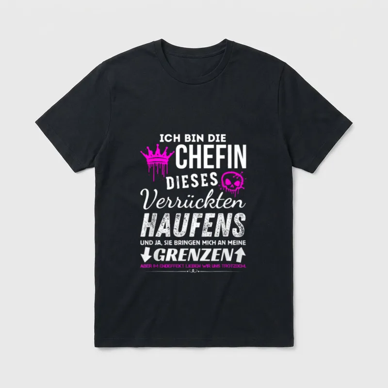 Chefin dieses Verrückten Haufens T-Shirt – Klassisches T-Shirt in Schwarz