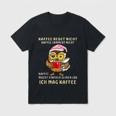 Kaffee redet nicht Kaffee jammert T-Shirt – Klassisches T-Shirt in Schwarz