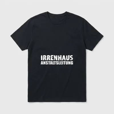 Irrenhaus Anstaltsleitung lustiger Spruch T-Shirt – Klassisches T-Shirt in Schwarz